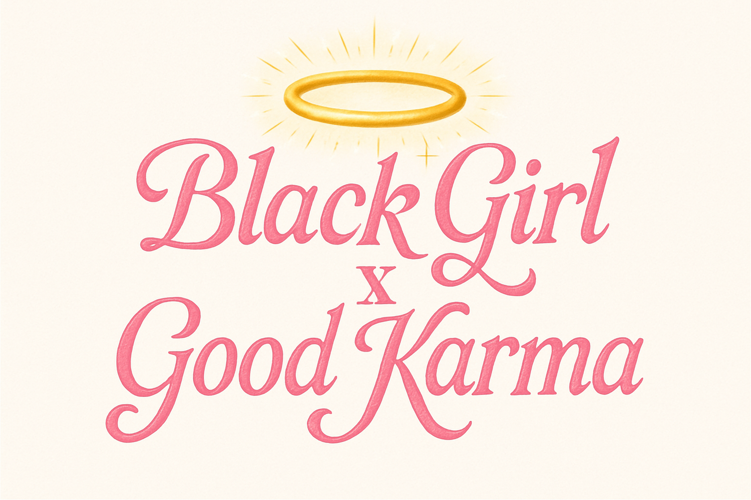 the words "Black Girl x Good Karma" in pink with a gold halo above it