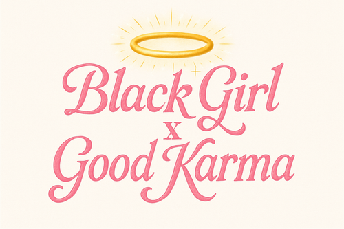 the words "Black Girl x Good Karma" in pink  with a  gold halo above it